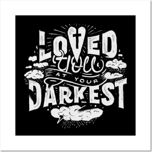 Loved You at Your Darkest Posters and Art